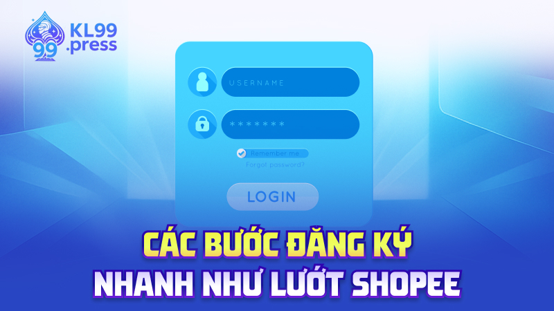 Các bước đăng ký – Nhanh như lướt Shopee