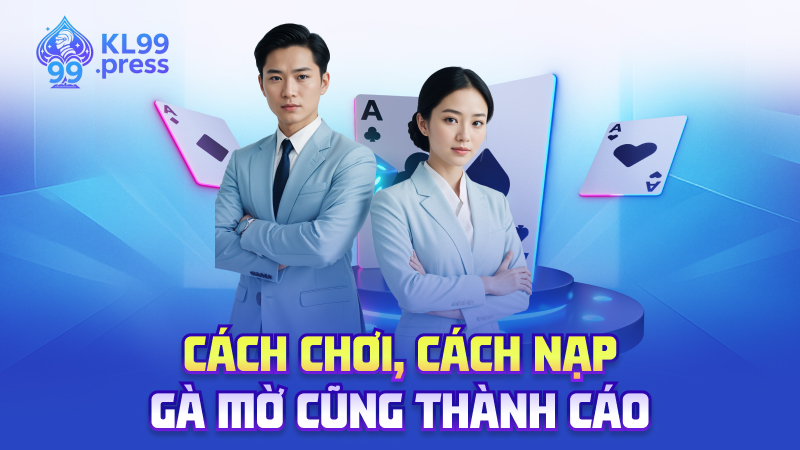 Cách chơi, cách nạp – Gà mờ cũng thành cáo