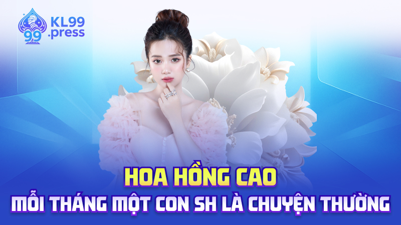 Hoa hồng cao – Mỗi tháng một con SH là chuyện thường