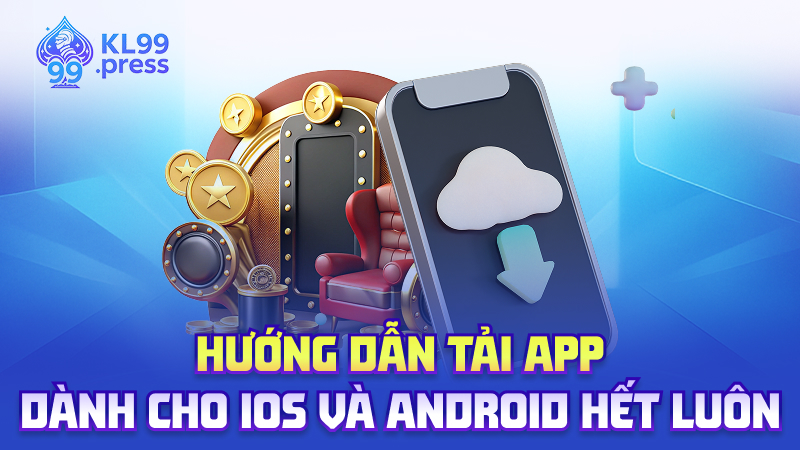 Hướng dẫn tải app – Dành cho iOS và Android hết luôn
