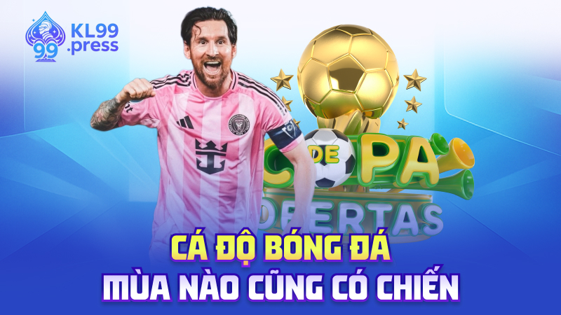 Cá độ bóng đá – Mùa nào cũng có chiến