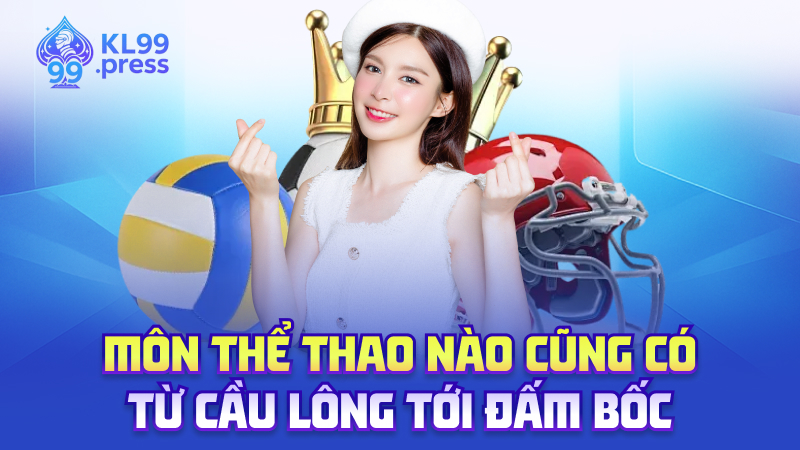 Môn thể thao nào cũng có, từ cầu lông tới đấm bốc